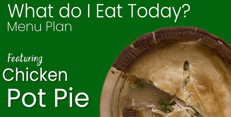 What Do I Eat Today - Menu with Chicken Pot Pie